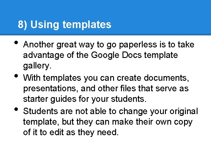 8) Using templates • • • Another great way to go paperless is to