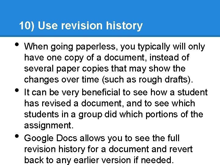 10) Use revision history • • • When going paperless, you typically will only