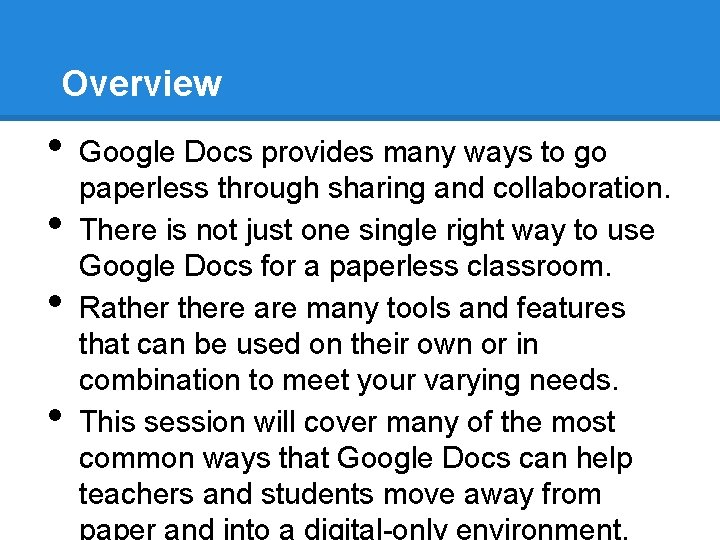 Overview • • Google Docs provides many ways to go paperless through sharing and