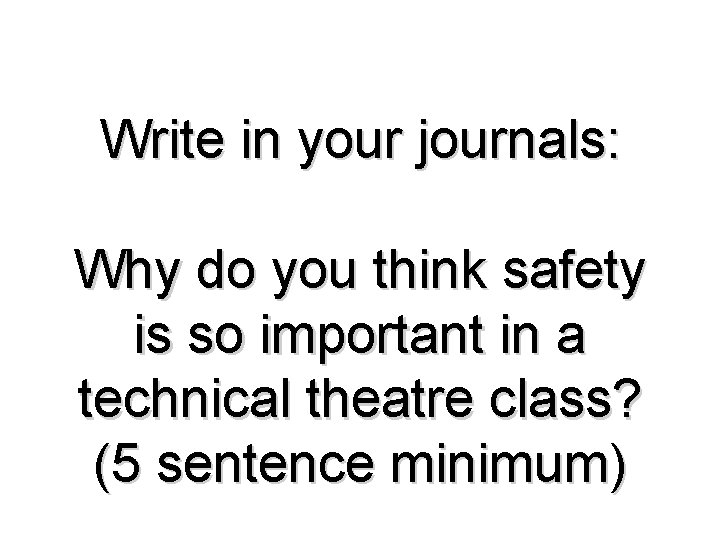 Write in your journals: Why do you think safety is so important in a Write in your journals: Why do you think safety is so important in a