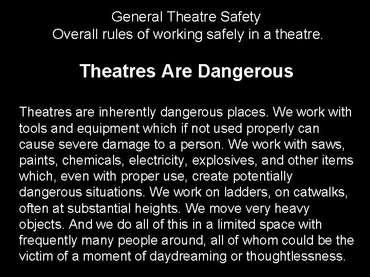 General Theatre Safety Overall rules of working safely in a theatre. Theatres Are Dangerous General Theatre Safety Overall rules of working safely in a theatre. Theatres Are Dangerous