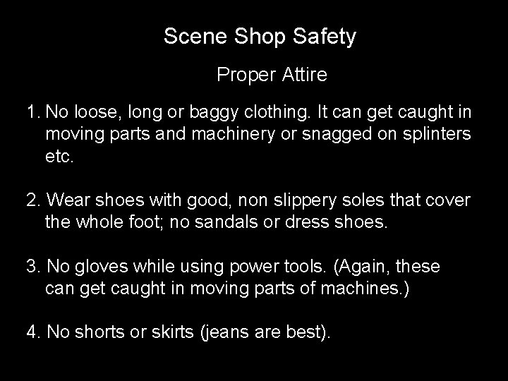 Scene Shop Safety Proper Attire 1. No loose, long or baggy clothing. It can Scene Shop Safety Proper Attire 1. No loose, long or baggy clothing. It can