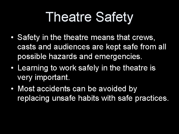 Theatre Safety • Safety in theatre means that crews, casts and audiences are kept Theatre Safety • Safety in theatre means that crews, casts and audiences are kept
