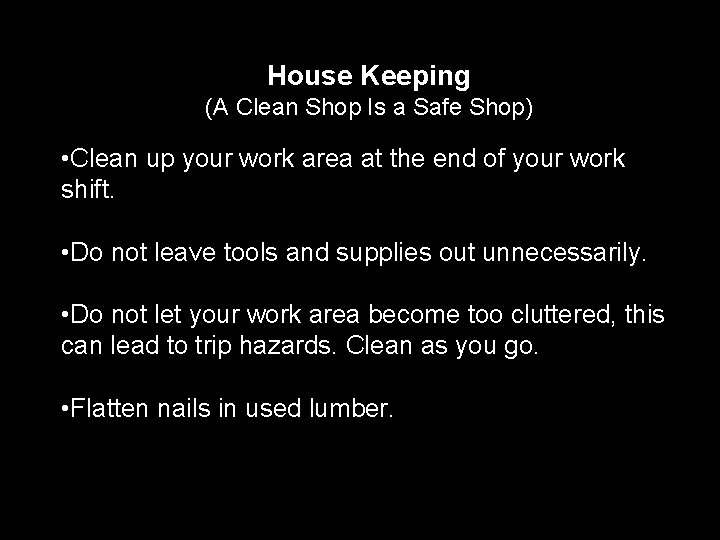 House Keeping (A Clean Shop Is a Safe Shop) • Clean up your work House Keeping (A Clean Shop Is a Safe Shop) • Clean up your work