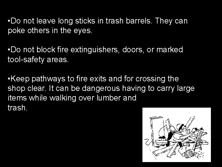 • Do not leave long sticks in trash barrels. They can poke others • Do not leave long sticks in trash barrels. They can poke others