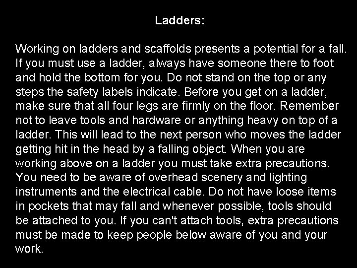 Ladders: Working on ladders and scaffolds presents a potential for a fall. If you Ladders: Working on ladders and scaffolds presents a potential for a fall. If you