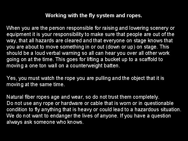 Working with the fly system and ropes. When you are the person responsible for Working with the fly system and ropes. When you are the person responsible for