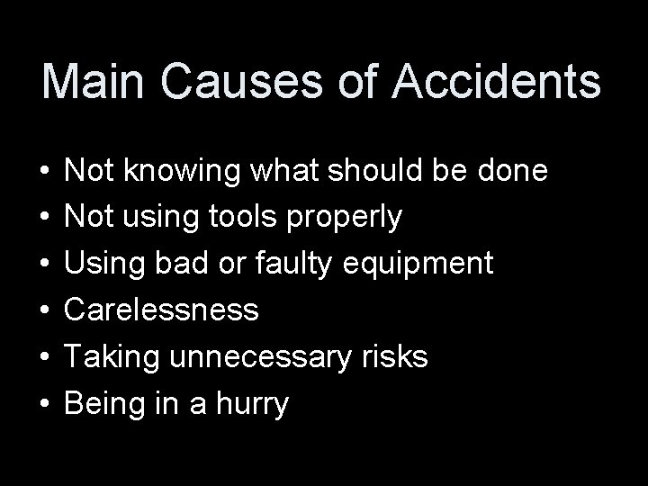 Main Causes of Accidents • • • Not knowing what should be done Not Main Causes of Accidents • • • Not knowing what should be done Not
