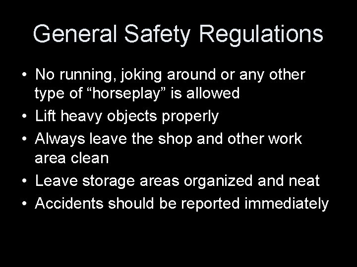 General Safety Regulations • No running, joking around or any other type of “horseplay” General Safety Regulations • No running, joking around or any other type of “horseplay”