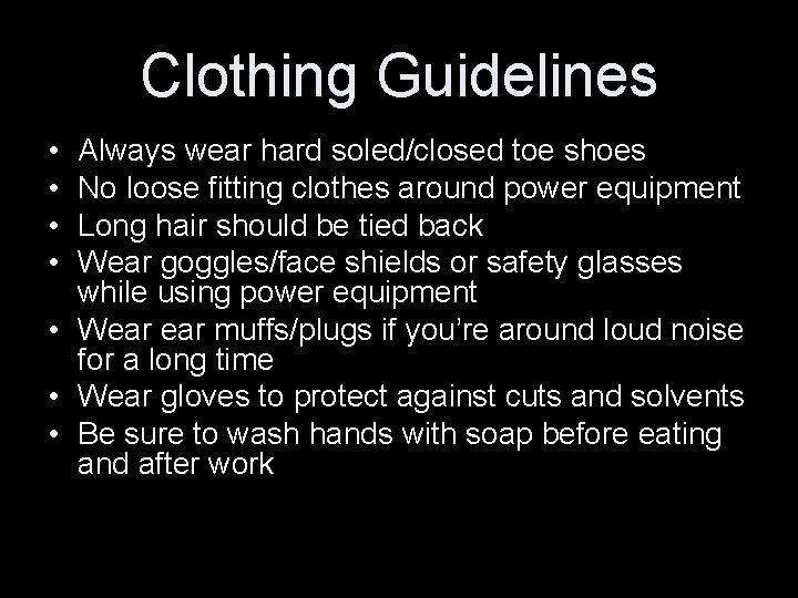 Clothing Guidelines • • Always wear hard soled/closed toe shoes No loose fitting clothes Clothing Guidelines • • Always wear hard soled/closed toe shoes No loose fitting clothes