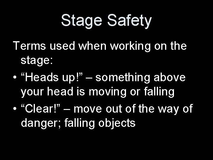 Stage Safety Terms used when working on the stage: • “Heads up!” – something Stage Safety Terms used when working on the stage: • “Heads up!” – something