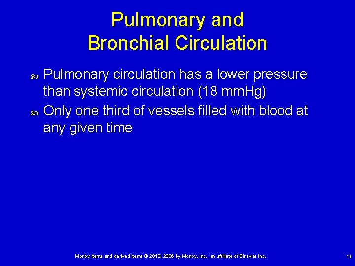 Pulmonary and Bronchial Circulation Pulmonary circulation has a lower pressure than systemic circulation (18