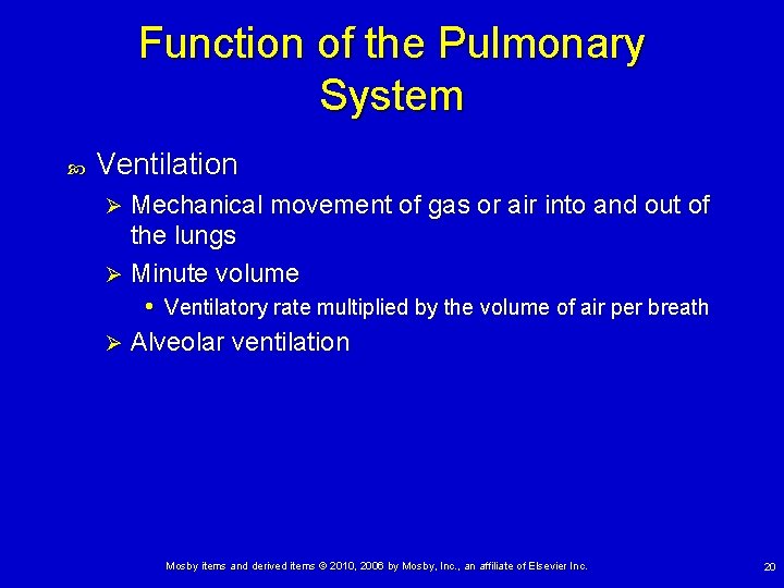 Function of the Pulmonary System Ventilation Mechanical movement of gas or air into and