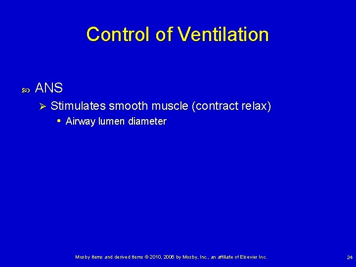 Control of Ventilation ANS Ø Stimulates smooth muscle (contract relax) • Airway lumen diameter