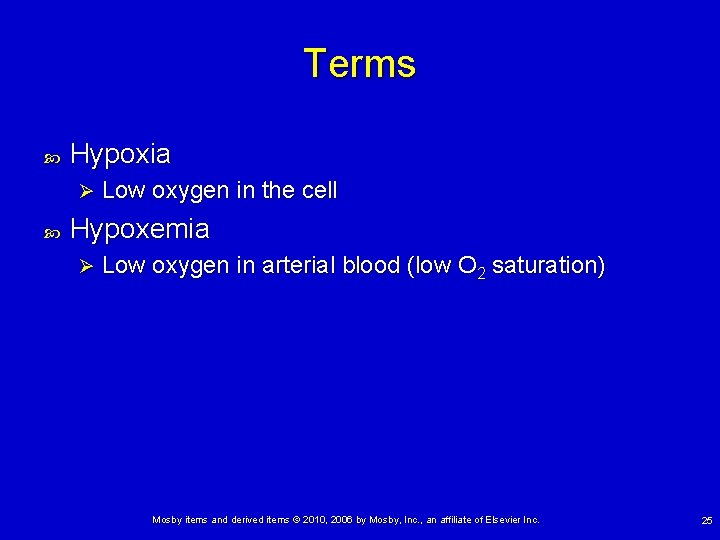 Terms Hypoxia Ø Low oxygen in the cell Hypoxemia Ø Low oxygen in arterial