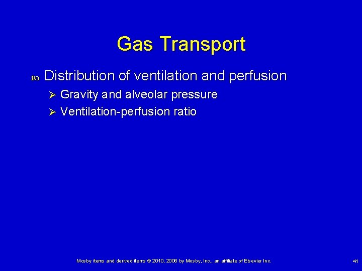 Gas Transport Distribution of ventilation and perfusion Gravity and alveolar pressure Ø Ventilation-perfusion ratio