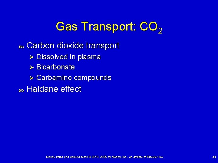 Gas Transport: CO 2 Carbon dioxide transport Dissolved in plasma Ø Bicarbonate Ø Carbamino