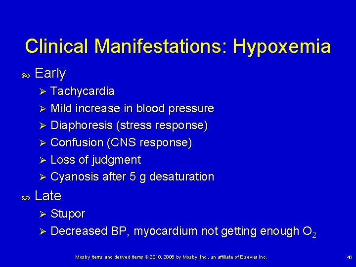 Clinical Manifestations: Hypoxemia Early Tachycardia Ø Mild increase in blood pressure Ø Diaphoresis (stress