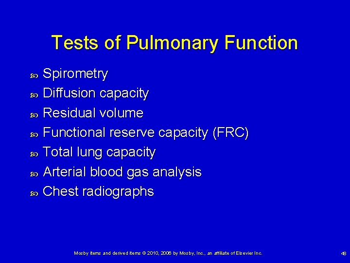 Tests of Pulmonary Function Spirometry Diffusion capacity Residual volume Functional reserve capacity (FRC) Total