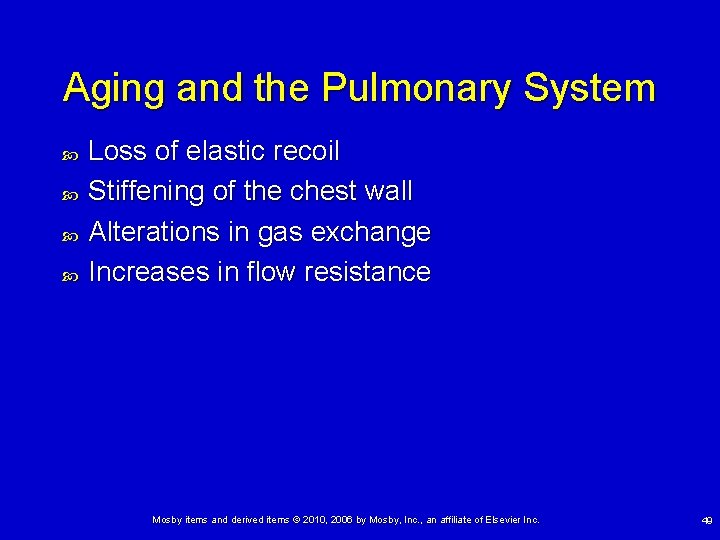 Aging and the Pulmonary System Loss of elastic recoil Stiffening of the chest wall