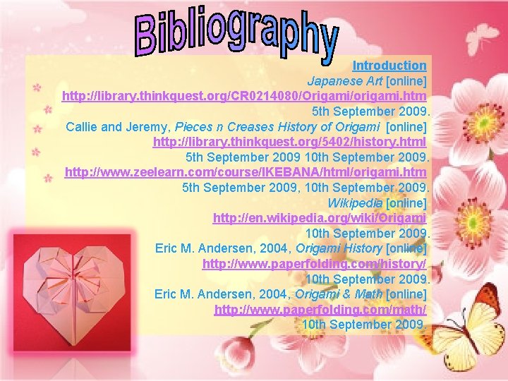 Introduction Japanese Art [online] http: //library. thinkquest. org/CR 0214080/Origami/origami. htm 5 th September 2009.
