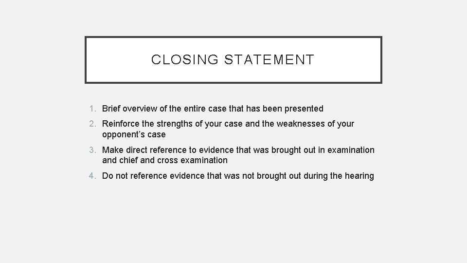 CLOSING STATEMENT 1. Brief overview of the entire case that has been presented 2.