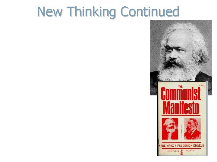 New Thinking Continued III. Socialism - Rejected capitalism and the injustices created by social