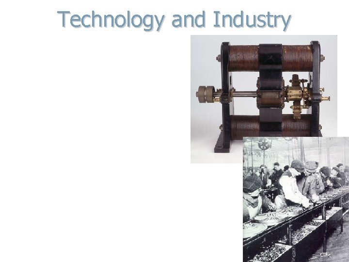 Technology and Industry 1. Steel – Henry Bessemer Process removed oxygen from Iron to