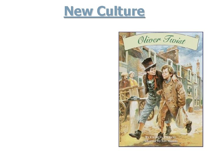 New Culture - Romanticism – rebelled against the Enlightenment ideals and embraced nature and