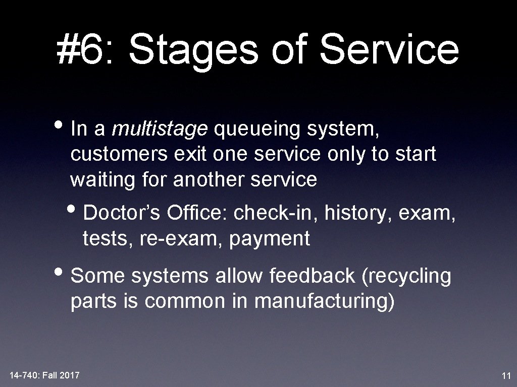 #6: Stages of Service • In a multistage queueing system, customers exit one service