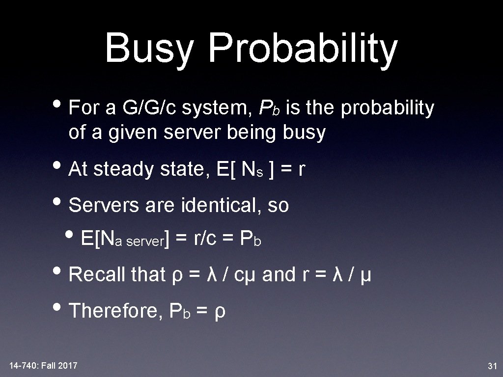 Busy Probability • For a G/G/c system, Pb is the probability of a given