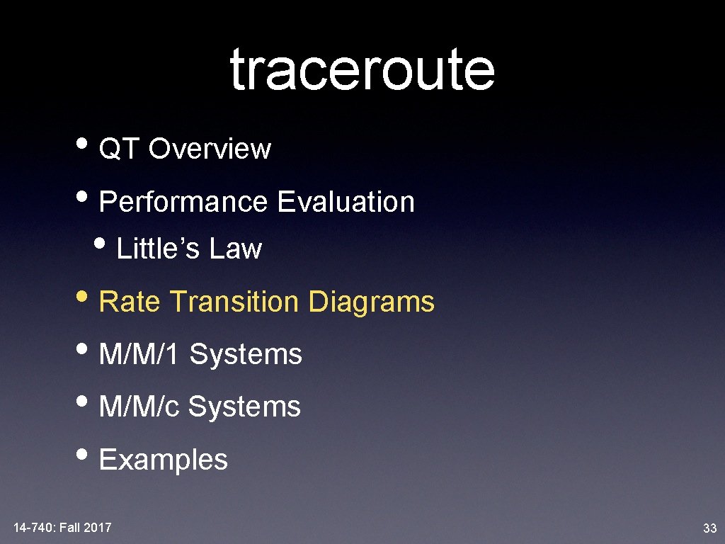 traceroute • QT Overview • Performance Evaluation • Little’s Law • Rate Transition Diagrams