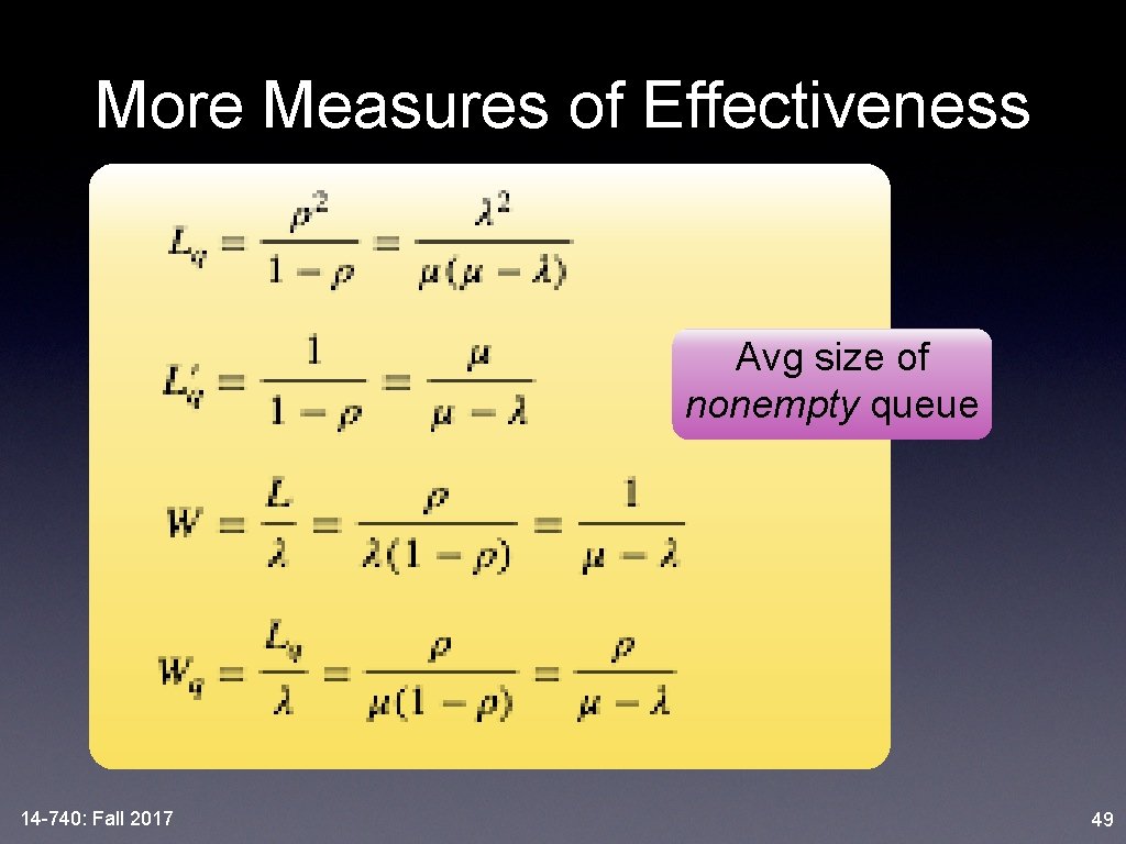 More Measures of Effectiveness Avg size of nonempty queue 14 -740: Fall 2017 49