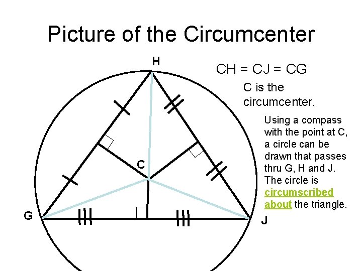 Picture of the Circumcenter H CH = CJ = CG C is the circumcenter.