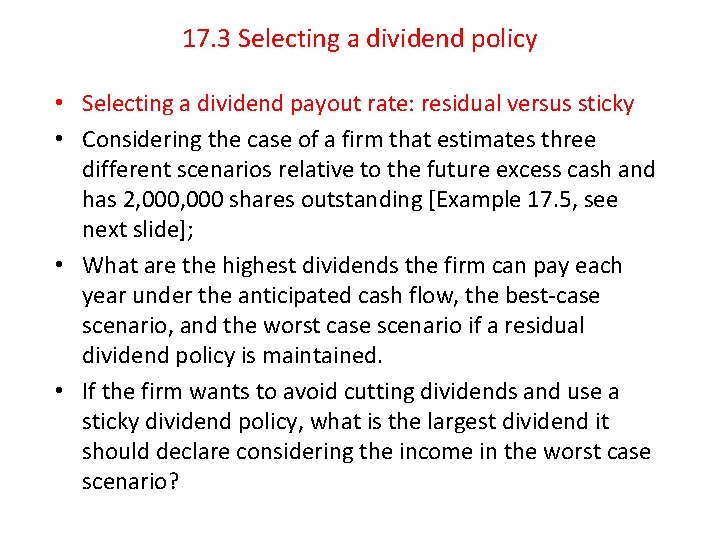 17. 3 Selecting a dividend policy • Selecting a dividend payout rate: residual versus