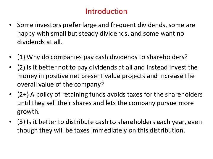 Introduction • Some investors prefer large and frequent dividends, some are happy with small