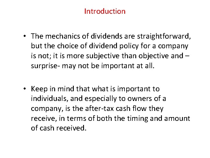 Introduction • The mechanics of dividends are straightforward, but the choice of dividend policy