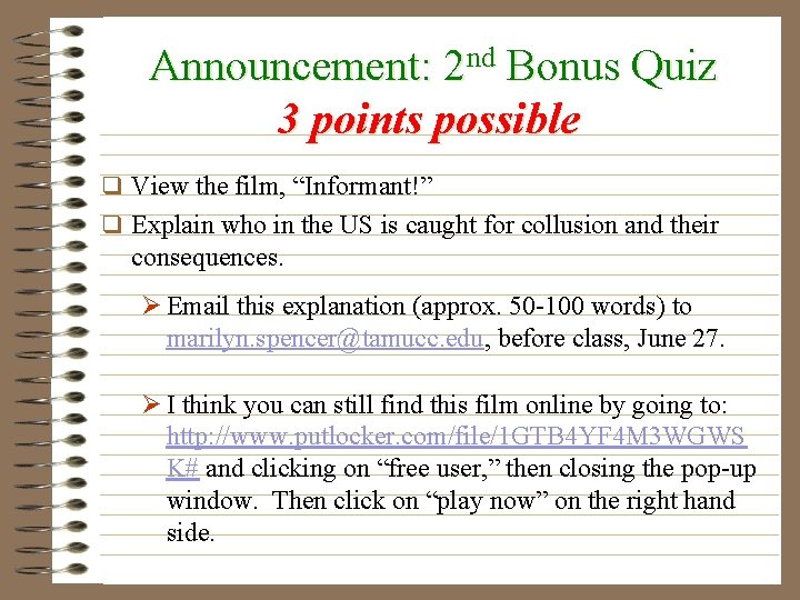 Announcement: 2 nd Bonus Quiz 3 points possible q View the film, “Informant!” q Announcement: 2 nd Bonus Quiz 3 points possible q View the film, “Informant!” q