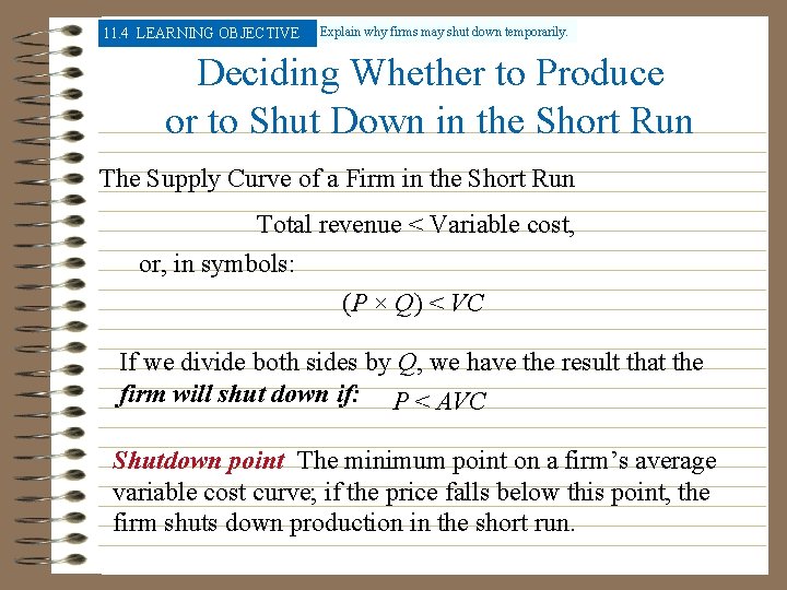 11. 4 LEARNING OBJECTIVE Explain why firms may shut down temporarily. Deciding Whether to