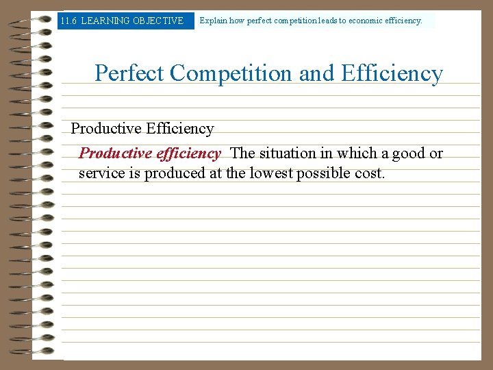 11. 6 LEARNING OBJECTIVE Explain how perfect competition leads to economic efficiency. Perfect Competition 11. 6 LEARNING OBJECTIVE Explain how perfect competition leads to economic efficiency. Perfect Competition