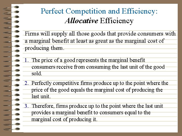 Perfect Competition and Efficiency: Allocative Efficiency Firms will supply all those goods that provide