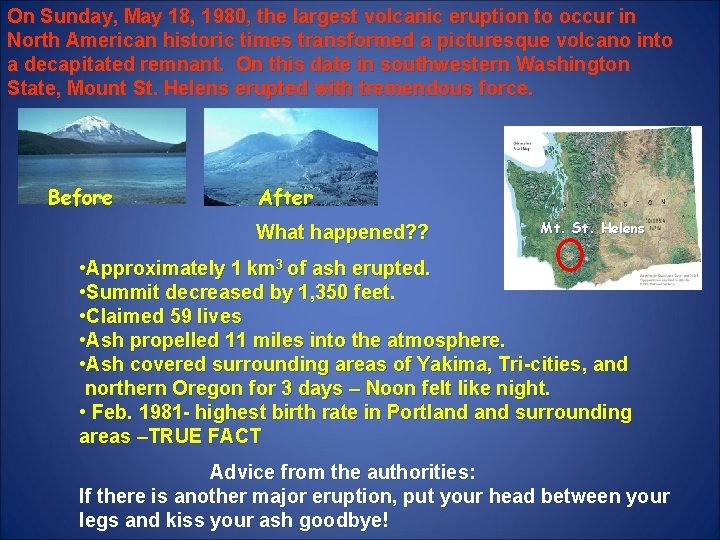 On Sunday, May 18, 1980, the largest volcanic eruption to occur in North American