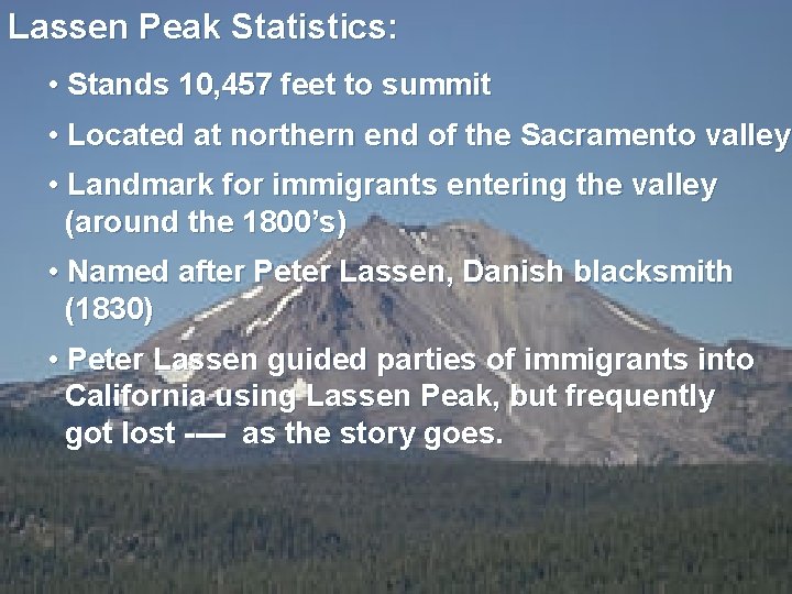 Lassen Peak Statistics: • Stands 10, 457 feet to summit • Located at northern