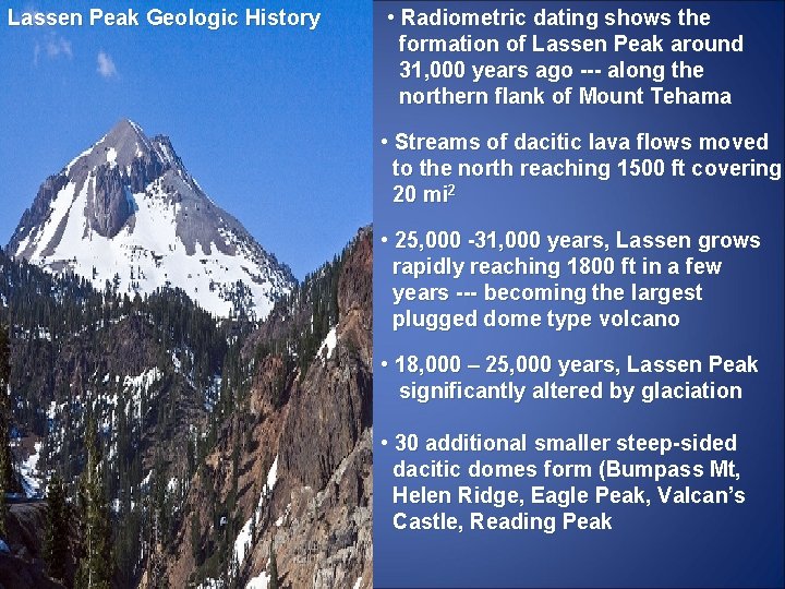 Lassen Peak Geologic History • Radiometric dating shows the formation of Lassen Peak around