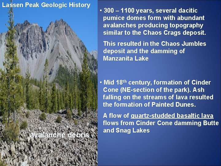 Lassen Peak Geologic History • 300 – 1100 years, several dacitic pumice domes form