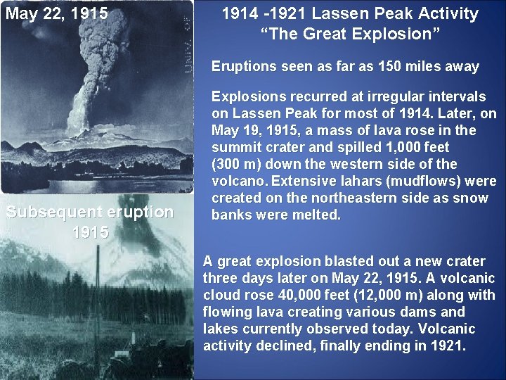 May 22, 1915 1914 -1921 Lassen Peak Activity “The Great Explosion” Eruptions seen as