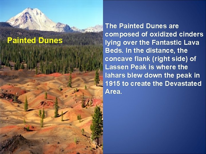 Painted Dunes The Painted Dunes are composed of oxidized cinders lying over the Fantastic
