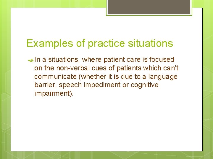 Examples of practice situations In a situations, where patient care is focused on the