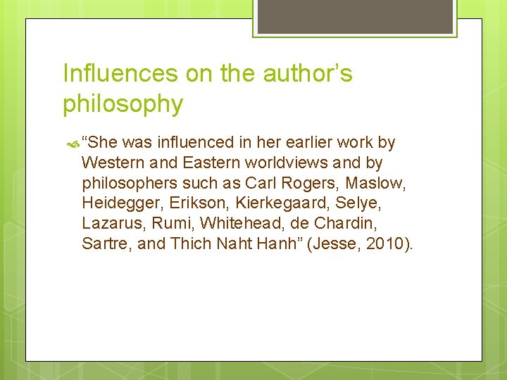 Influences on the author’s philosophy “She was influenced in her earlier work by Western