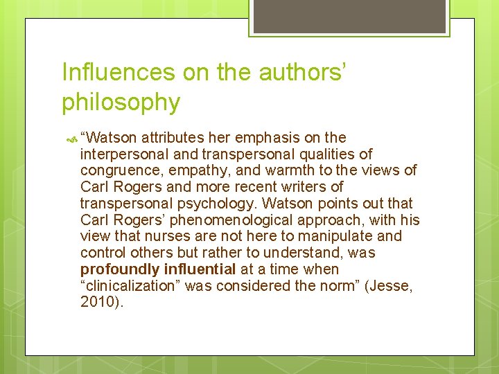 Influences on the authors’ philosophy “Watson attributes her emphasis on the interpersonal and transpersonal